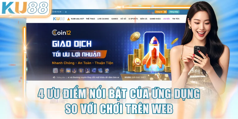 4 ưu điểm nổi bật của ứng dụng so với chơi trên web