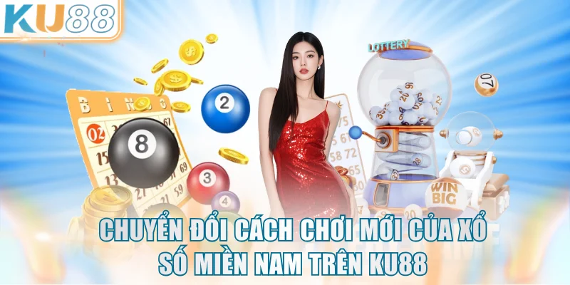 Chuyển đổi cách chơi mới của xổ số miền nam trên KU88