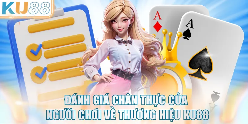 Đánh giá chân thực của người chơi về thương hiệu KU88