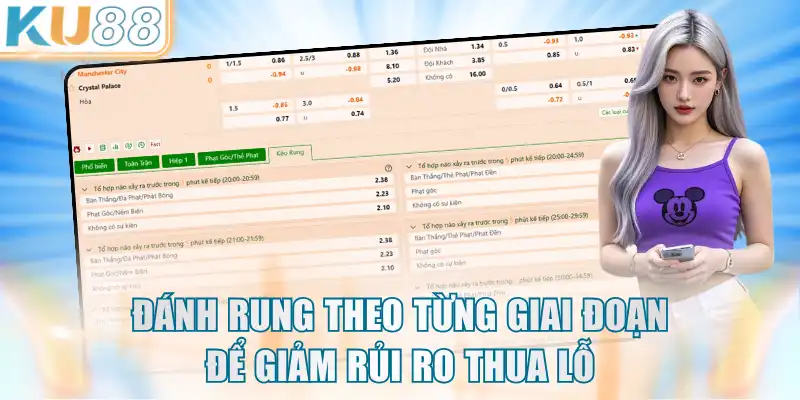 Đánh rung theo từng giai đoạn để giảm rủi ro thua lỗ