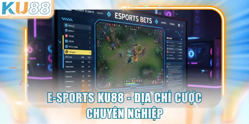 E-sports KU88 - Địa chỉ cược chuyên nghiệp