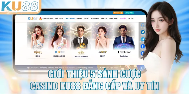 Giới thiệu 5 sảnh cược Casino KU88 đẳng cấp và uy tín