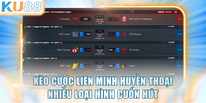 Kèo cược Liên Minh Huyền Thoại nhiều loại hình cuốn hút