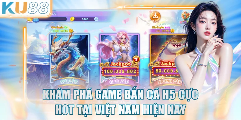 Khám phá game bắn cá H5 cực hot tại Việt Nam hiện nay