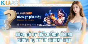 KU88 Có Uy Tín Không