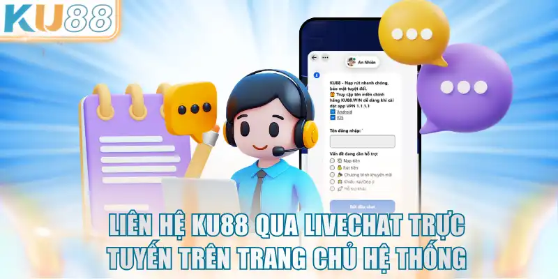 Liên hệ KU88 qua livechat trực tuyến trên trang chủ hệ thống