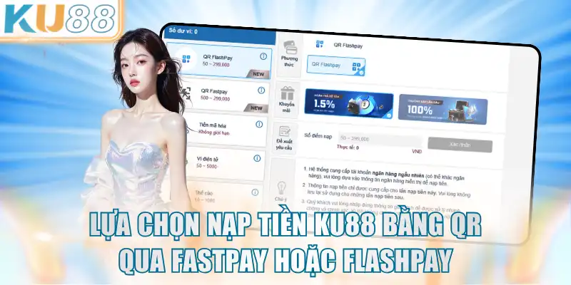 Lựa chọn nạp tiền KU88 bằng QR qua Fastpay hoặc Flashpay