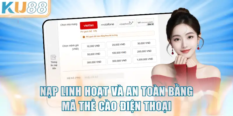 Nạp linh hoạt và an toàn bằng mã thẻ cào điện thoại