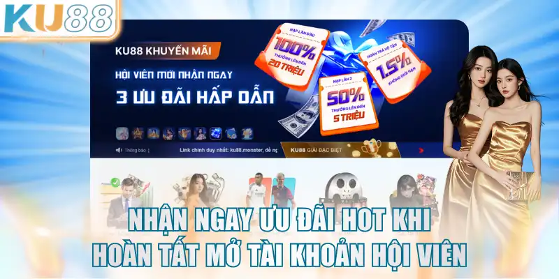 Nhận ngay ưu đãi hot khi hoàn tất mở tài khoản hội viên