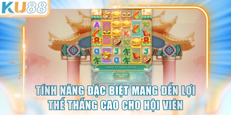 Tính năng đặc biệt mang đến lợi thế thắng cao cho hội viên