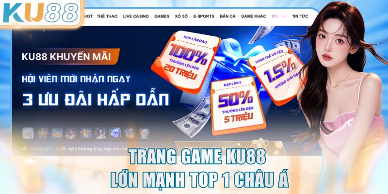 Trang game KU88 lớn mạnh top 1 Châu Á